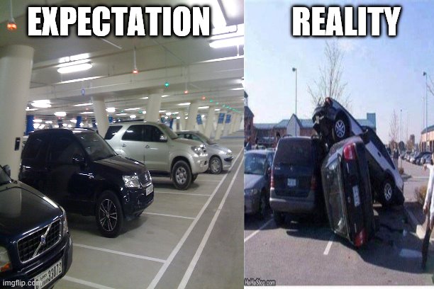 Expectation vs Reality | EXPECTATION             REALITY | image tagged in funnycarfails | made w/ Imgflip meme maker