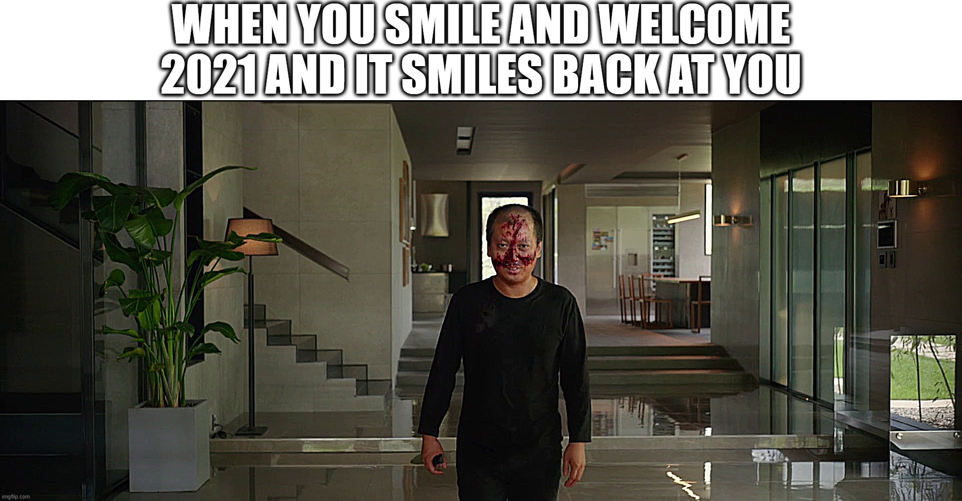 Welcome 2021! | WHEN YOU SMILE AND WELCOME 2021 AND IT SMILES BACK AT YOU | image tagged in 2021 parasite | made w/ Imgflip meme maker