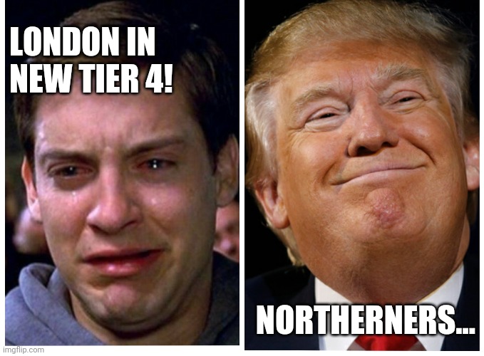 Tier 4 |  LONDON IN
NEW TIER 4! NORTHERNERS... | image tagged in london,coronavirus,lockdown,north | made w/ Imgflip meme maker