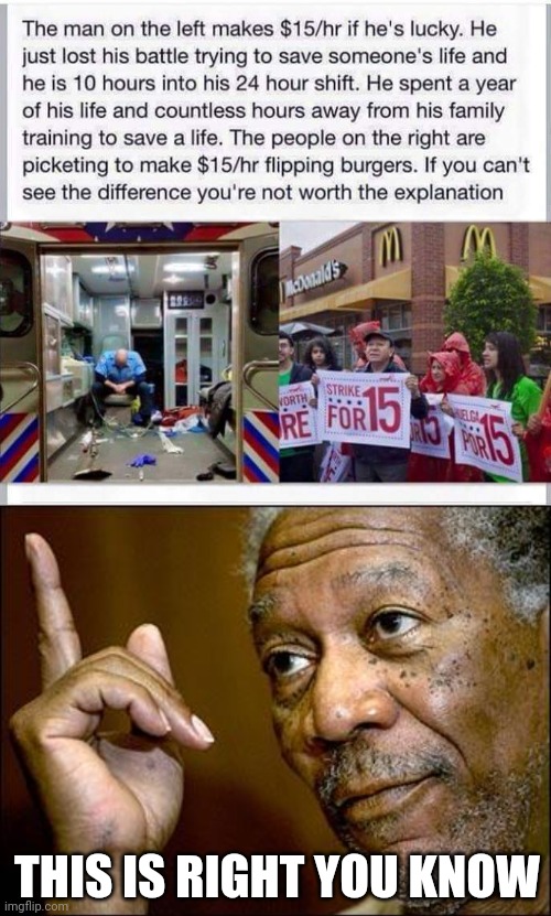 Different jobs mean different pay. Not that hard to comprehend. | THIS IS RIGHT YOU KNOW | image tagged in this morgan freeman,jobs,working,money | made w/ Imgflip meme maker