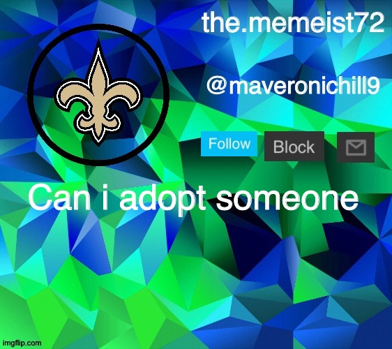 maveroni announcement | Can i adopt someone | image tagged in maveroni announcement | made w/ Imgflip meme maker