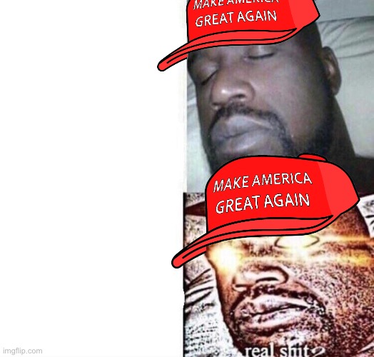 MAGA Shaq I sleep real shit Blank Meme Template