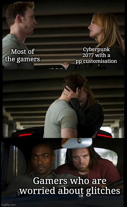 Captain America kissing Sharon | Cyberpunk 2077 with a pp customisation; Most of the gamers; Gamers who are worried about glitches | image tagged in captain america kissing sharon | made w/ Imgflip meme maker