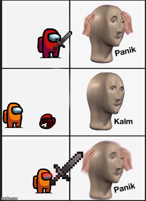 Panik Kalm Panik | image tagged in memes,panik kalm panik | made w/ Imgflip meme maker