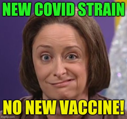 debbie downer cropped | NEW COVID STRAIN; NO NEW VACCINE! | image tagged in debbie downer cropped,covid-19,vaccines,antivax,conservatards,conservative hypocrisy | made w/ Imgflip meme maker