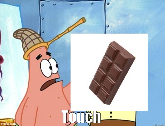 Patrick Touch | image tagged in patrick touch | made w/ Imgflip meme maker