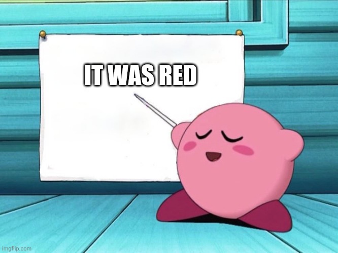 Kirby reveals the impostor | IT WAS RED | image tagged in kirby sign,among us,kirby | made w/ Imgflip meme maker