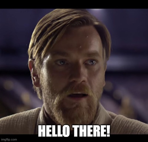 Hello there |  HELLO THERE! | image tagged in hello there | made w/ Imgflip meme maker