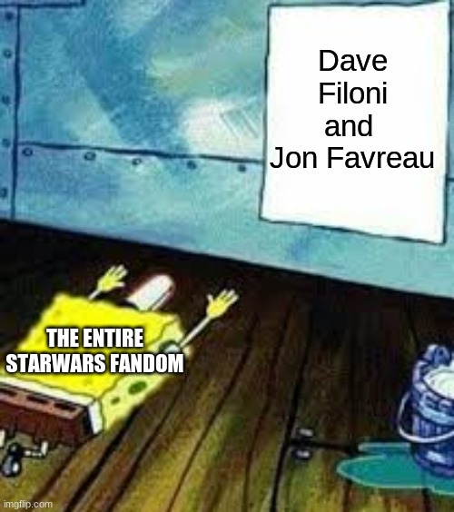 it do be like that | Dave Filoni and 
Jon Favreau; THE ENTIRE STARWARS FANDOM | image tagged in spongebob worship,starwars,dave filoni,jon favreau | made w/ Imgflip meme maker