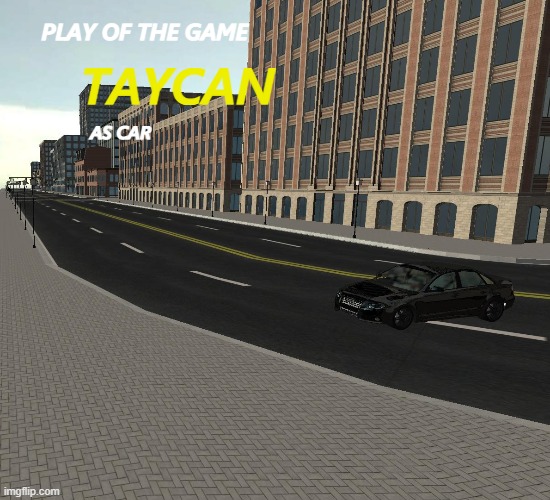 Play of the game | PLAY OF THE GAME; TAYCAN; AS CAR | image tagged in cars | made w/ Imgflip meme maker