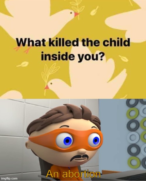 Abortion | An abortion | image tagged in super why yes meme,memes,funny,abortion,children | made w/ Imgflip meme maker