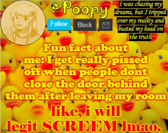 Fun fact about me: I get really pissed off when people dont close the door behind them after leaving my room; like, i will legit SCREEM lmao. | image tagged in iaintacamel | made w/ Imgflip meme maker