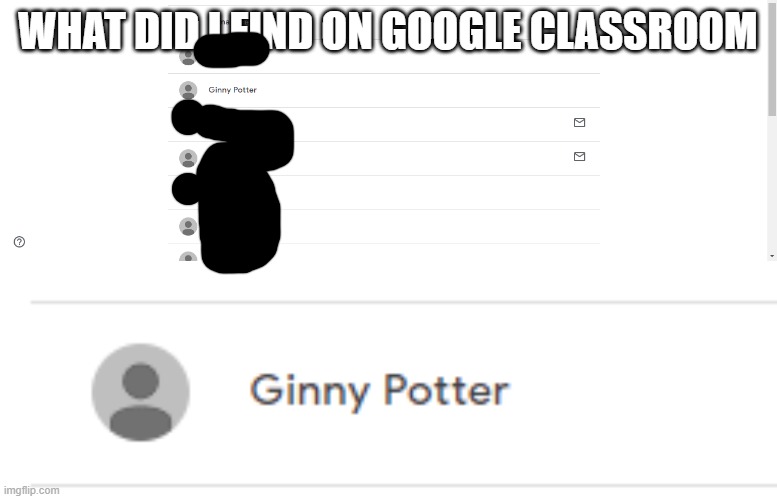 wait what | WHAT DID I FIND ON GOOGLE CLASSROOM | image tagged in harry potter | made w/ Imgflip meme maker