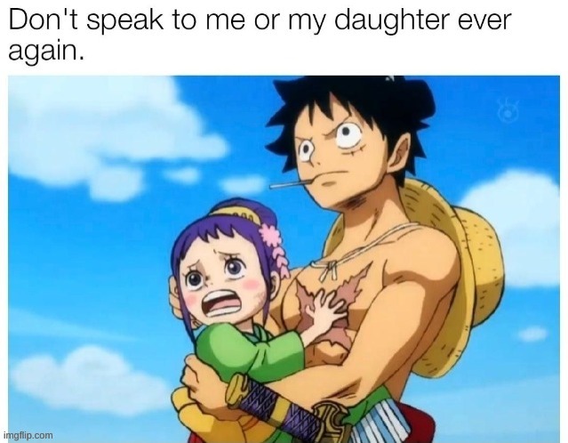 Don't speak to me or my daughter ever again | image tagged in don't speak to me or my daughter ever again | made w/ Imgflip meme maker