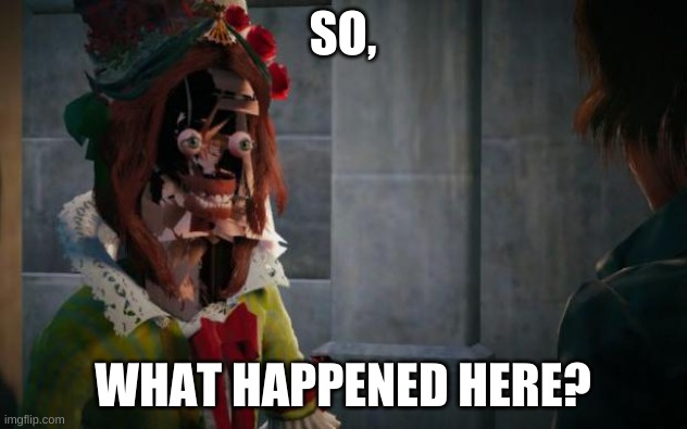 See, no. | SO, WHAT HAPPENED HERE? | image tagged in assassins creed unity glitch | made w/ Imgflip meme maker