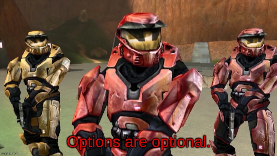 "Options are optional" -Sarge | Options are optional. | made w/ Imgflip meme maker