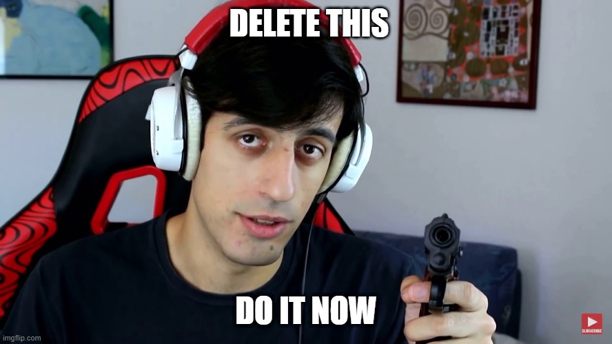 Do It Now | DELETE THIS; DO IT NOW | image tagged in davie504 | made w/ Imgflip meme maker