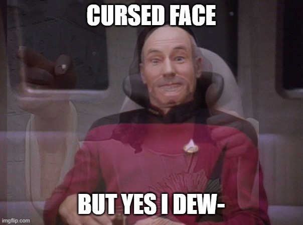 CURSED FACE BUT YES I DEW- | made w/ Imgflip meme maker