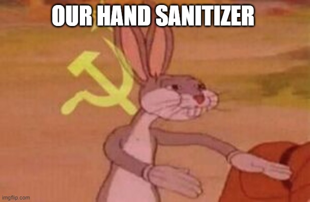 our | OUR HAND SANITIZER | image tagged in our | made w/ Imgflip meme maker