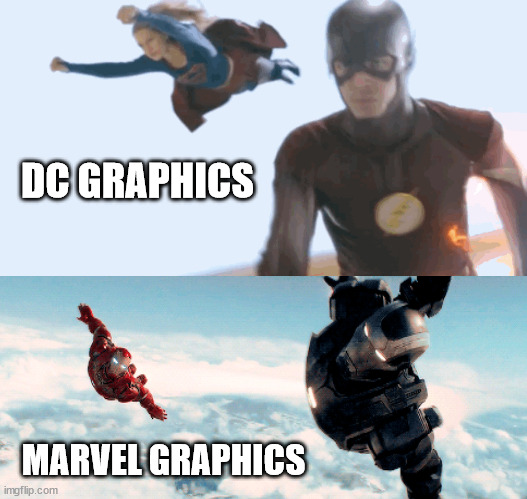 Anyone else notice the HUGE difference in quality? | DC GRAPHICS; MARVEL GRAPHICS | image tagged in marvel,dc | made w/ Imgflip meme maker