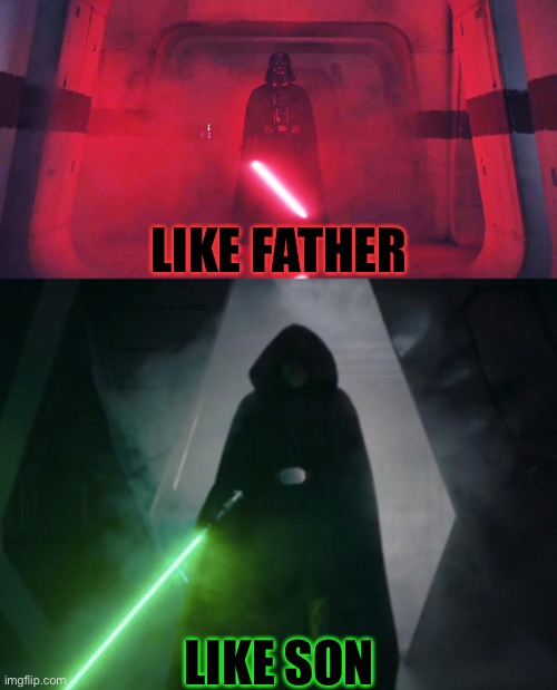 LIKE FATHER; LIKE SON | made w/ Imgflip meme maker