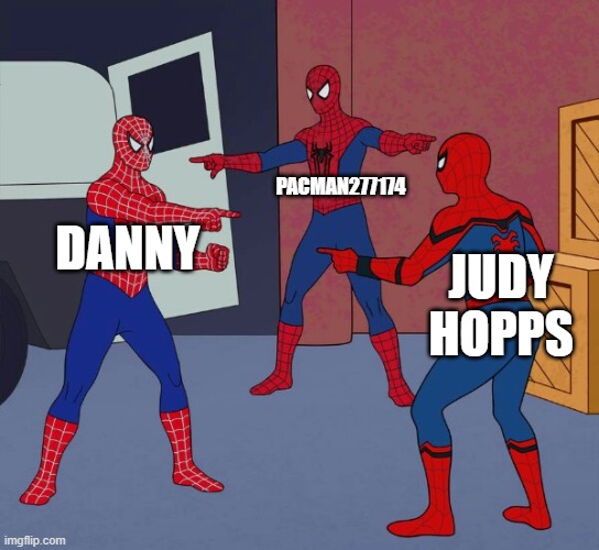 Spider Man Triple | DANNY JUDY HOPPS PACMAN277174 | image tagged in spider man triple | made w/ Imgflip meme maker