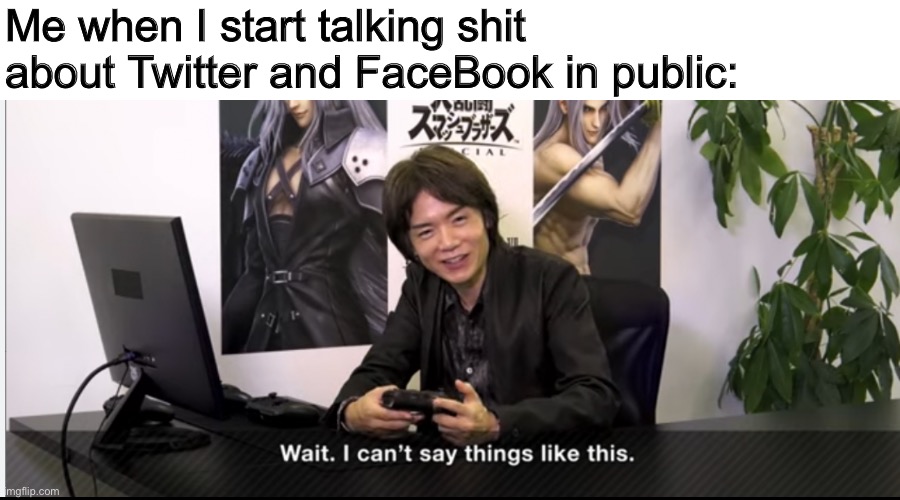 I’m gonna get canceled noooooooo.... | Me when I start talking shit about Twitter and FaceBook in public: | made w/ Imgflip meme maker