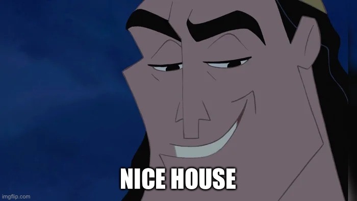 Nice Kronk | NICE HOUSE | image tagged in nice kronk | made w/ Imgflip meme maker