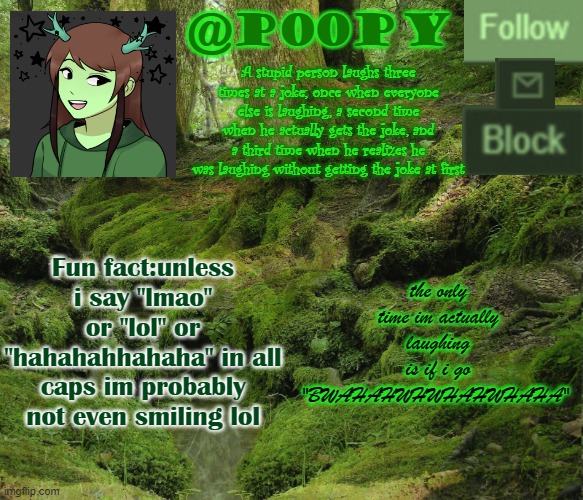 XD so anyway yeah idk | Fun fact:unless i say "lmao" or "lol" or "hahahahhahaha" in all caps im probably not even smiling lol; the only time im actually laughing is if i go "BWAHAHWHWHAHWHAHA" | image tagged in poopy | made w/ Imgflip meme maker