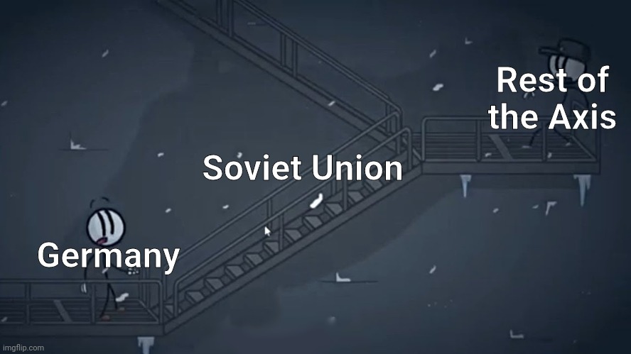 Charles saves the World! | Rest of the Axis; Soviet Union; Germany | image tagged in this is the greatest plan | made w/ Imgflip meme maker