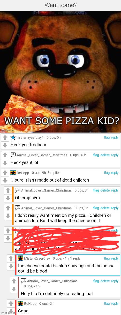 Wow. I should've been smart and said no lol (the crossed out comment was just sent twice) | image tagged in fnaf,five nights at freddys,freddy fazbear,comments | made w/ Imgflip meme maker