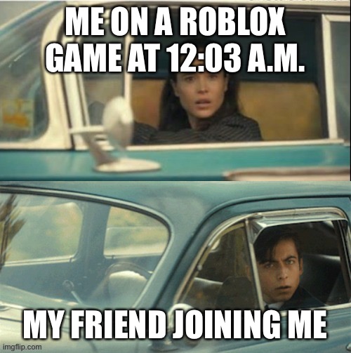 Vanya and Five | ME ON A ROBLOX GAME AT 12:03 A.M. MY FRIEND JOINING ME | image tagged in vanya and five | made w/ Imgflip meme maker