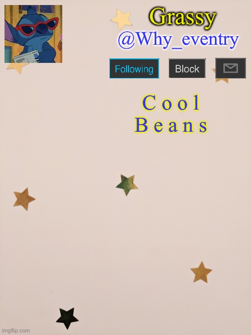 This one is better- | Grassy; @Why_eventry; C o o l
B e a n s | image tagged in i suck | made w/ Imgflip meme maker
