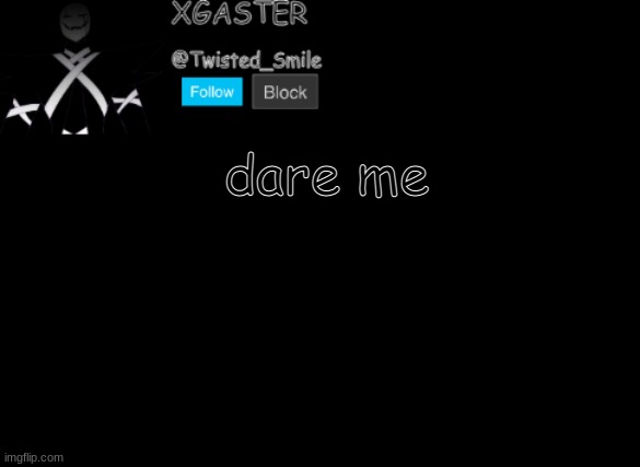 e | dare me | image tagged in shattered's announcement | made w/ Imgflip meme maker