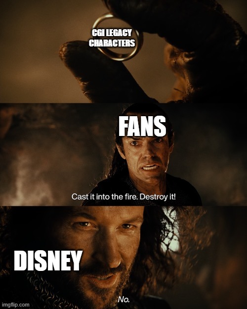 Cast it Into the Fire | CGI LEGACY CHARACTERS; FANS; DISNEY | image tagged in cast it into the fire,equelMemes | made w/ Imgflip meme maker