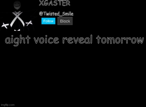 e | aight voice reveal tomorrow | image tagged in shattered's announcement | made w/ Imgflip meme maker