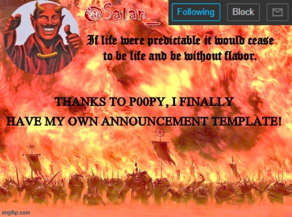 Thanks p00py | THANKS TO P00PY, I FINALLY HAVE MY OWN ANNOUNCEMENT TEMPLATE! | image tagged in the real satan_ | made w/ Imgflip meme maker