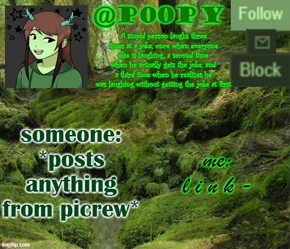 someone: *posts anything from picrew*; me: l i n k - | image tagged in poopy | made w/ Imgflip meme maker