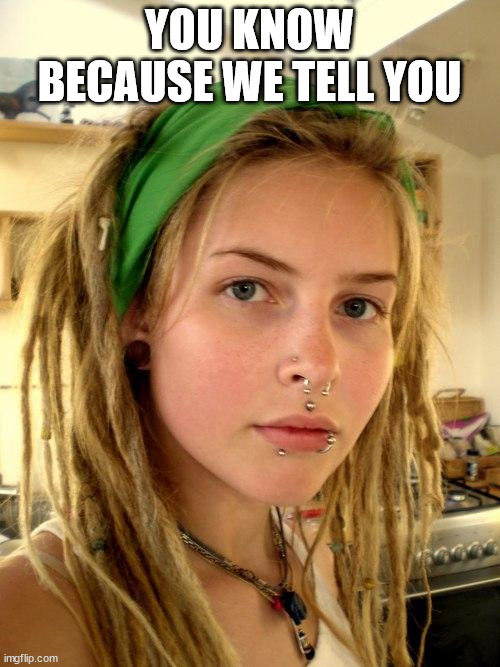 Vegan | YOU KNOW BECAUSE WE TELL YOU | image tagged in vegan | made w/ Imgflip meme maker