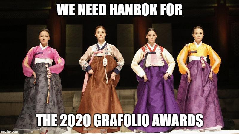 Hanbok Meme | WE NEED HANBOK FOR; THE 2020 GRAFOLIO AWARDS | image tagged in hanbok,chuseok | made w/ Imgflip meme maker