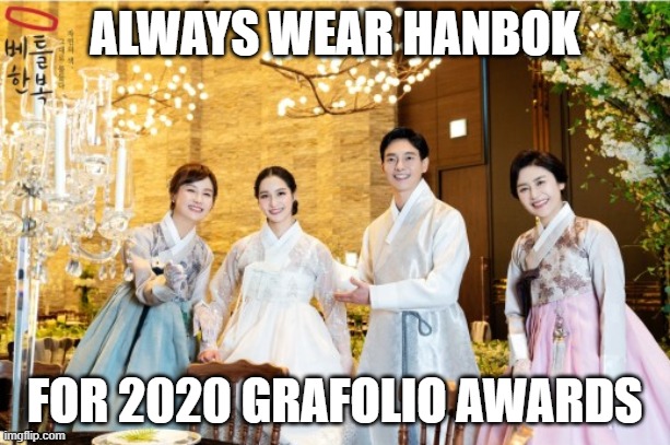 Always Wear Hanbok | ALWAYS WEAR HANBOK; FOR 2020 GRAFOLIO AWARDS | made w/ Imgflip meme maker