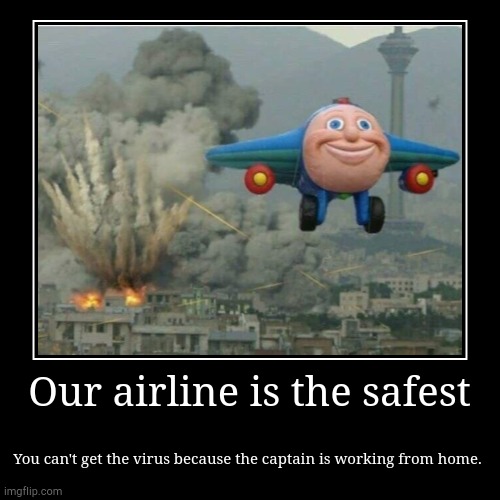 No Covid Airline | image tagged in funny,demotivationals,airlines,working from home | made w/ Imgflip demotivational maker