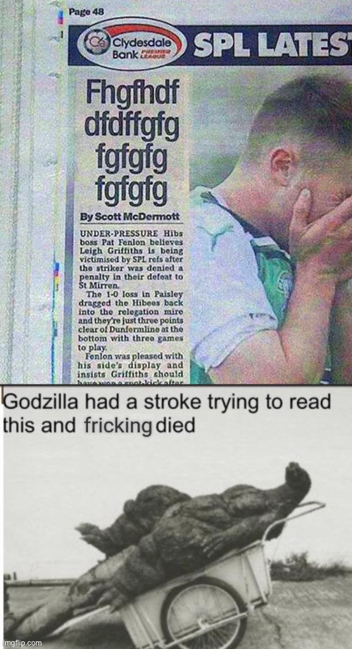 Editor must've had a stroke | image tagged in godzilla had a stroke trying to read this and fricking died,memes,funny,headlines,gifs,not really a gif | made w/ Imgflip meme maker