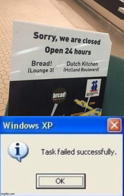 24 hours is a maximum time for 1 day | image tagged in task failed successfully | made w/ Imgflip meme maker