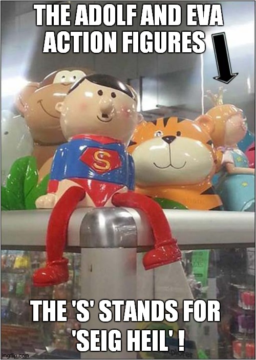 What Child Wouldn't Want These ? | THE ADOLF AND EVA; ACTION FIGURES; 'SEIG HEIL' ! THE 'S' STANDS FOR | image tagged in adolf hitler,eva braun,dolls,dark humor | made w/ Imgflip meme maker
