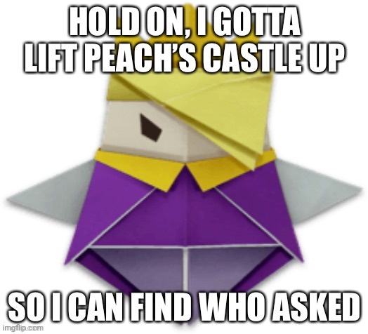 King Olly who asked | image tagged in king olly who asked | made w/ Imgflip meme maker