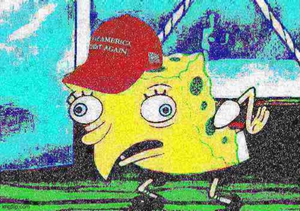 MAGA spongebob deep-fried 1 | image tagged in maga spongebob deep-fried 1,maga,spongebob,mocking spongebob,custom template,politics lol | made w/ Imgflip meme maker