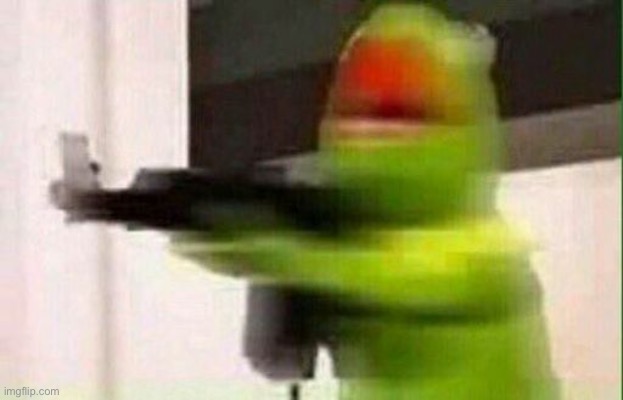 Kermit | image tagged in kermit gun,high on ketamine | made w/ Imgflip meme maker