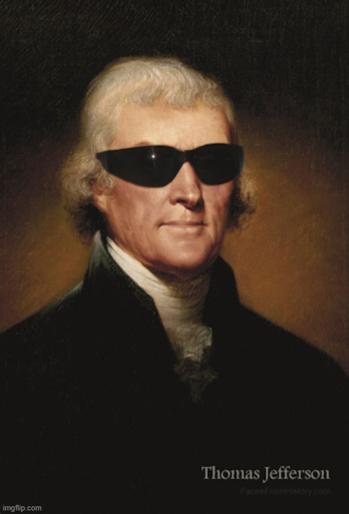 Thomas Jefferson  | image tagged in thomas jefferson | made w/ Imgflip meme maker