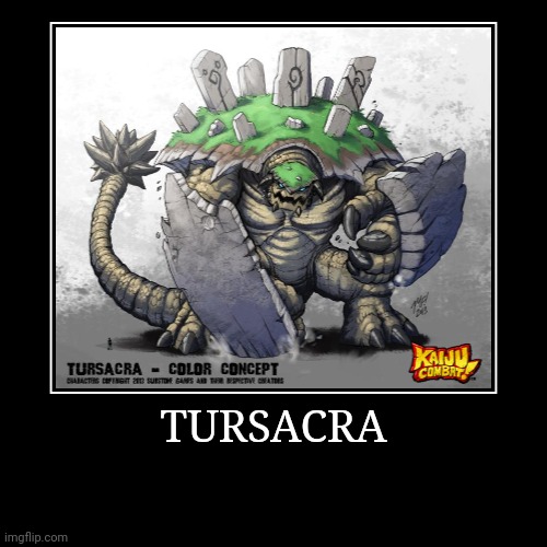 Tursacra | image tagged in demotivationals,colossal kaiju combat | made w/ Imgflip demotivational maker